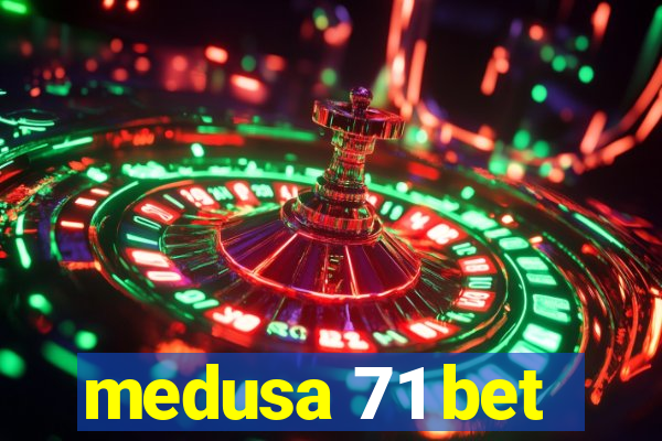 medusa 71 bet